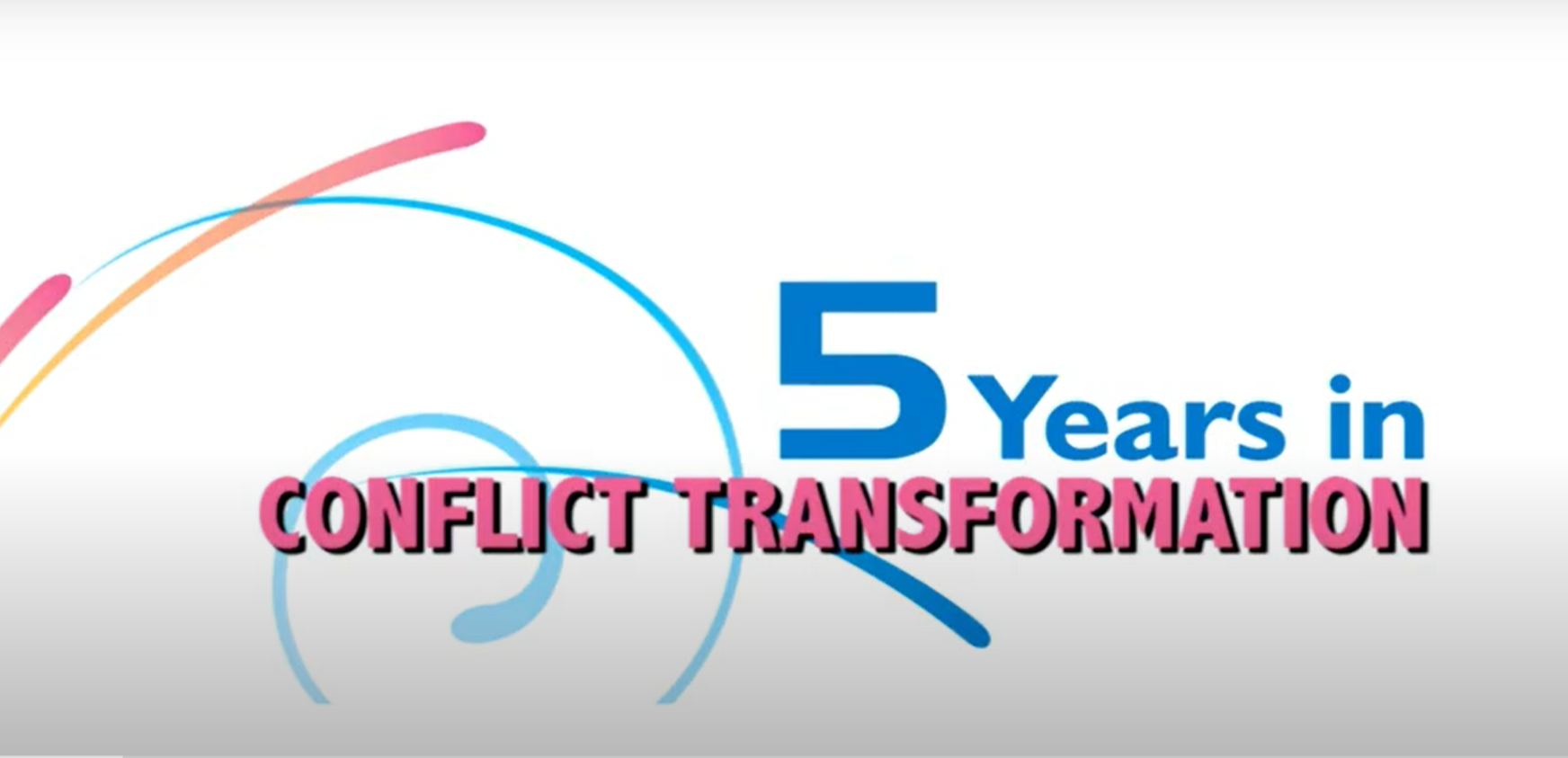 Five Years in Conflict Transformation